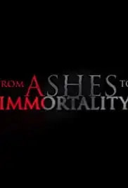 From Ashes to Immortality (2016)