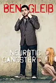 Ben Gleib: Neurotic Gangster (2016)