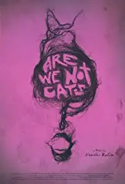 Are We Not Cats (2016)