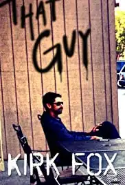 Kirk Fox: That Guy (2018)