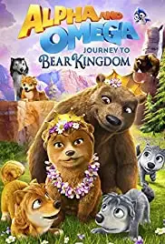Alpha and Omega: Journey to Bear Kingdom (2017) Alpha and Omega: Journey to Bear Kingdom (2017)
