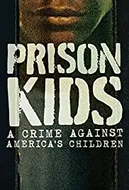 Prison Kids: A Crime Against America's Children (2015)