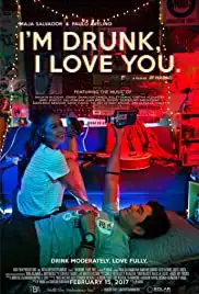 I'm Drunk, I Love You (2017)