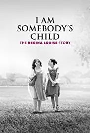 I Am Somebody's Child: The Regina Louise Story (2019)