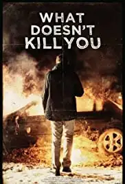 What Doesn't Kill You (2014)