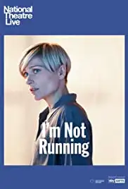 National Theatre Live: I'm Not Running (2019)