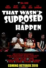 That Wasn't Supposed to Happen (2019)
