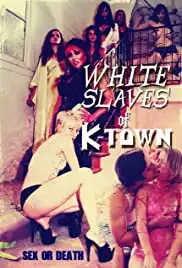 White Slaves of K-Town (2017)