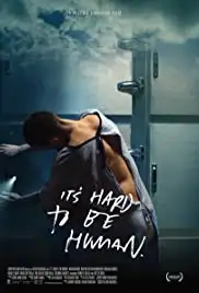 It's Hard to Be Human (2018)