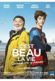 C'est beau la vie quand on y pense (2017)