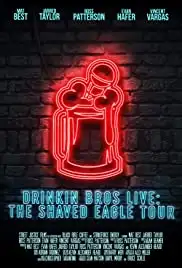 Drinkin' Bros Live: The Shaved Eagle Tour (2017)