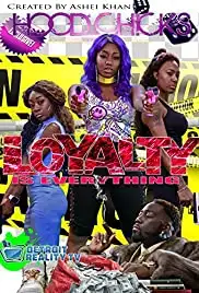 Hood Chicks the Movie: Loyalty Is Everything (2017)