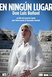 En ningún lugar, Don Luis Buñuel (2013)