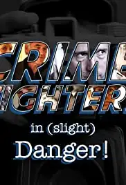 Crime Fighters in Slight Danger (2014)