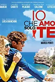 Io che amo solo te (2015)