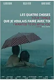 Stiri stvari, ki sem jih hotel poceti s tabo (2015)