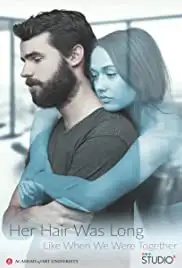 Her Hair Was Long Like When We Were Together (2018)