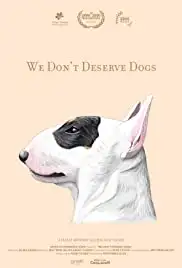 We Don't Deserve Dogs (2020)