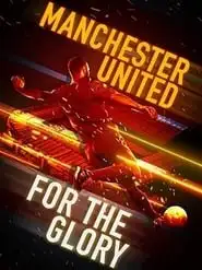 Manchester United For The Glory (2020)